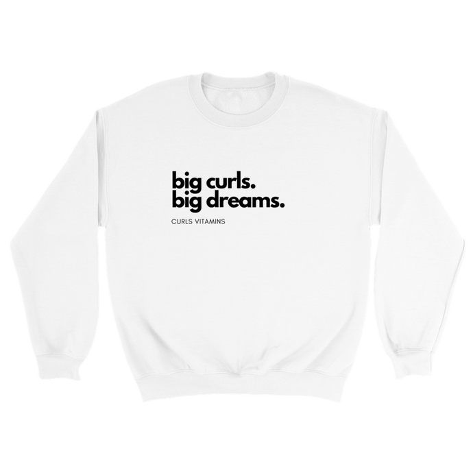 Big curls. Big dreams. Classic Unisex Crewneck Sweatshirt
