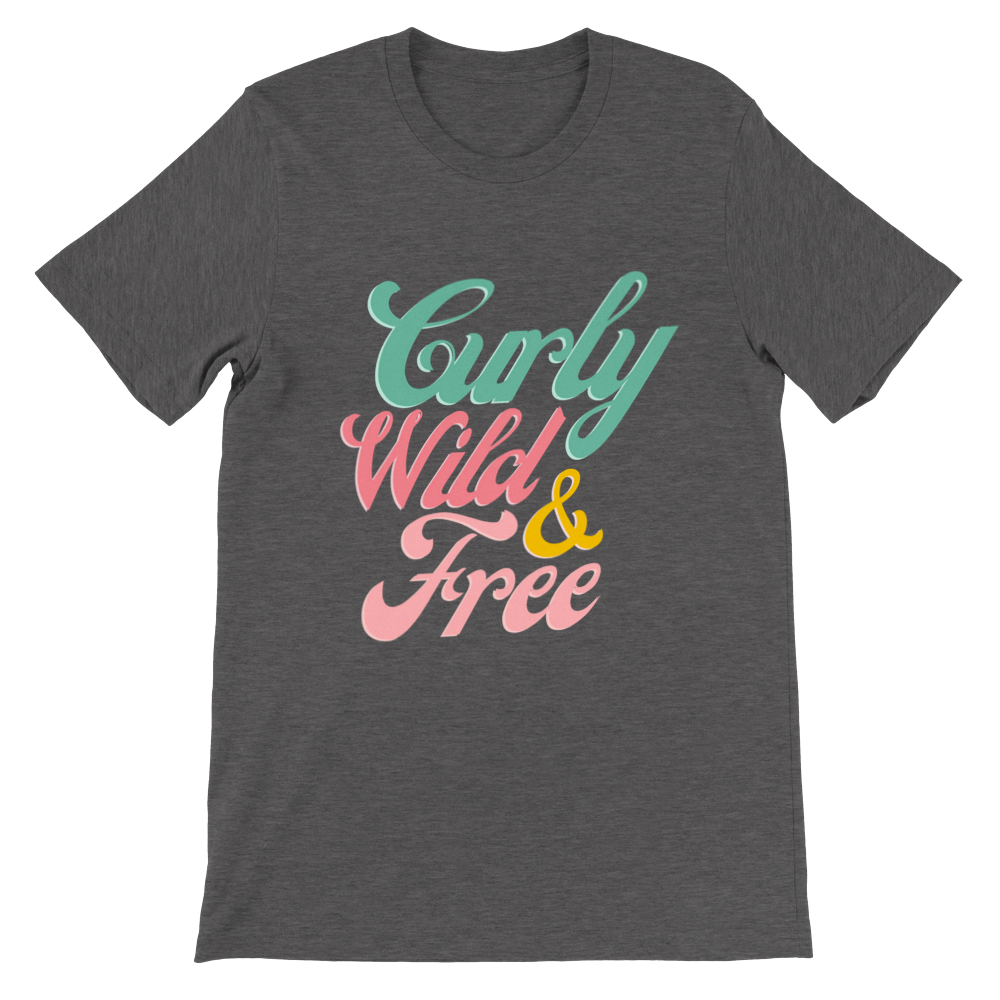 Curly Wild and Free - Premium Unisex Crewneck T-shirt