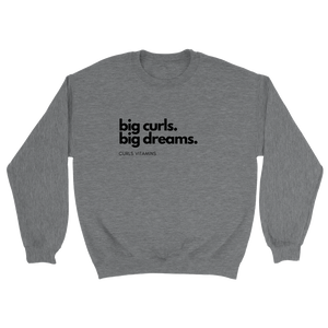 Big curls. Big dreams. Classic Unisex Crewneck Sweatshirt